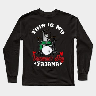 This Is My Valentines Day Pajama Cat Drummer Long Sleeve T-Shirt